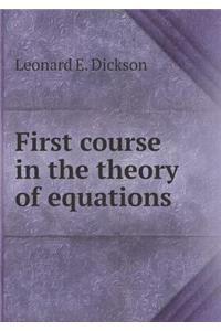 First Course in the Theory of Equations