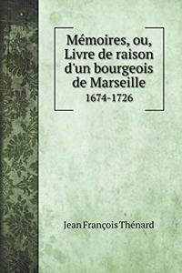 Mémoires, ou, Livre de raison d'un bourgeois de Marseille