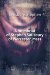 memorial of Stephen Salisbury of Worcester, Mass