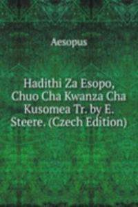 Hadithi Za Esopo, Chuo Cha Kwanza Cha Kusomea Tr. by E. Steere. (Czech Edition)