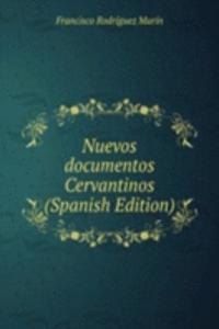 Nuevos documentos Cervantinos (Spanish Edition)