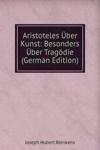 Aristoteles Uber Kunst: Besonders Uber Tragodie (German Edition)