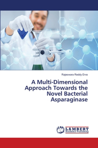 A Multi-Dimensional Approach Towards the Novel Bacterial Asparaginase