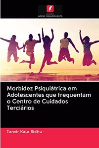 Morbidez Psiquiátrica em Adolescentes que frequentam o Centro de Cuidados Terciários