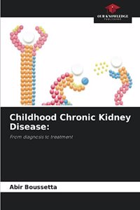 Childhood Chronic Kidney Disease