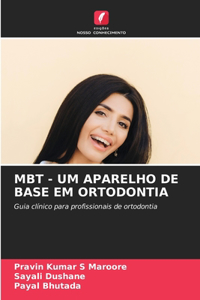 Mbt - Um Aparelho de Base Em Ortodontia