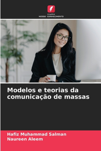 Modelos e teorias da comunicação de massas
