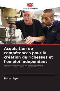 Acquisition de compétences pour la création de richesses et l'emploi indépendant