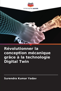 Révolutionner la conception mécanique grâce à la technologie Digital Twin