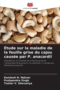 Étude sur la maladie de la feuille grise du cajou causée par P. anacardii