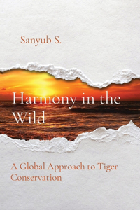 Harmony in the Wild: A Global Approach to Tiger Conservation