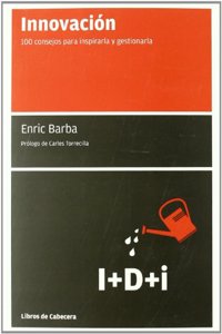 Innovacion: 100 consejos para inspirarla y gestionarla