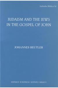 Judaism and the Jews in the Gospel of John