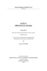 Boece, Opuscula Sacra. Volume 2. de Sancta Trinitate, de Persona Et Duabus Naturis (Traites I Et V)