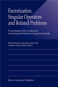 Factorization, Singular Operators and Related Problems