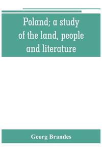 Poland; a study of the land, people, and literature