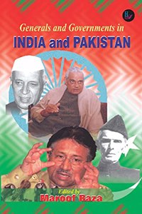 Generals and Governments in INDIA and PAKISTAN