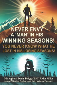 Never Envy a Man in His Winning Seasons!