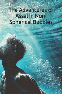Adventures of Assal in Non-Spherical Bubbles