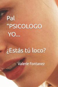 Pal PSICOLOGO YO...