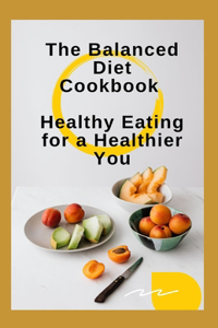The Balanced Diet Cookbook