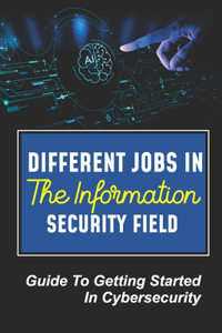 Different Jobs In The Information Security Field