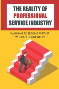 The Reality Of Professional Service Industry