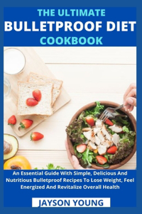 Ultimate Bulletproof Diet Cookbook
