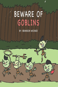 Beware of Goblins