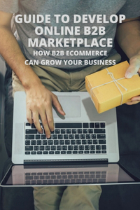 Guide To Develop Online B2B Marketplace