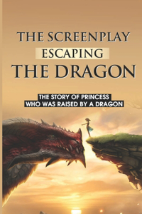 The Screenplay Escaping The Dragon