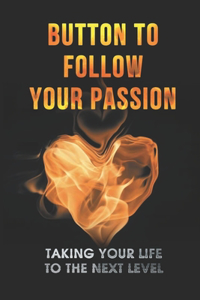 Button To Follow Your Passion