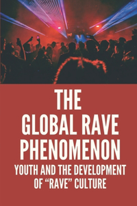 The Global Rave Phenomenon