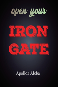 Open Your Iron Gate