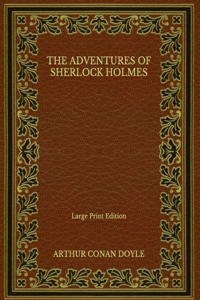 The Adventures of Sherlock Holmes - Large Print Edition
