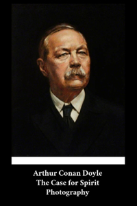 Arthur Conan Doyle - The Case for Spirit Photography