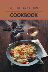Fresh Italian Cooking Cookbook