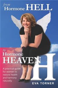 From Hormone Hell to Hormone Heaven
