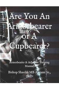 Are You An Armorbearer or A Cupbearer?