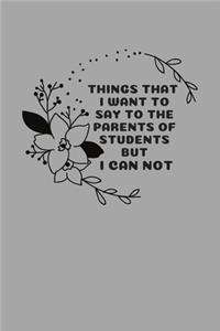 Things I Want To Say To My Students' Parents But I CAN NOT