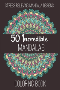 50 Incredible Mandalas Coloring Book