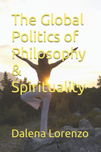 The Global Politics of Philosophy & Spirituality