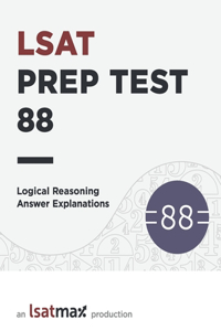 Prep Test 88 Logical Reasoning Answer Explanations