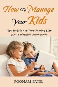 How to Manage Your Kids