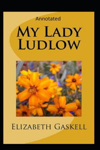 My Lady Ludlow-Elizabeth's Classic Edition(Annotated)