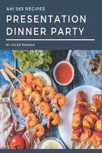 Ah! 365 Presentation Dinner Party Recipes