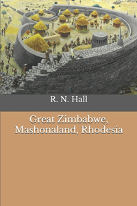 Great Zimbabwe, Mashonaland, Rhodesia