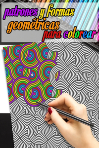Patrones y formas geométricas para colorear: Libro de colorear geométrico para adultos - 50 páginas de patrones geométricos para colorear para relajarse y luchar contra el estrés y la ansiedad.