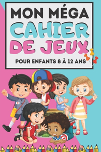 Mon méga cahier de jeux pour enfants 8 à 12 ans