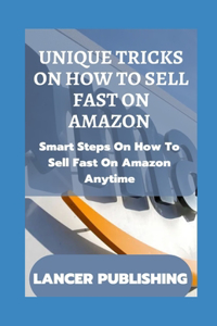 Unique Tricks on How to Sell Fast on Amazon